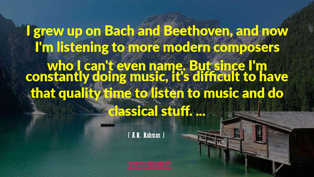 A.R. Rahman Quotes: I grew up on Bach