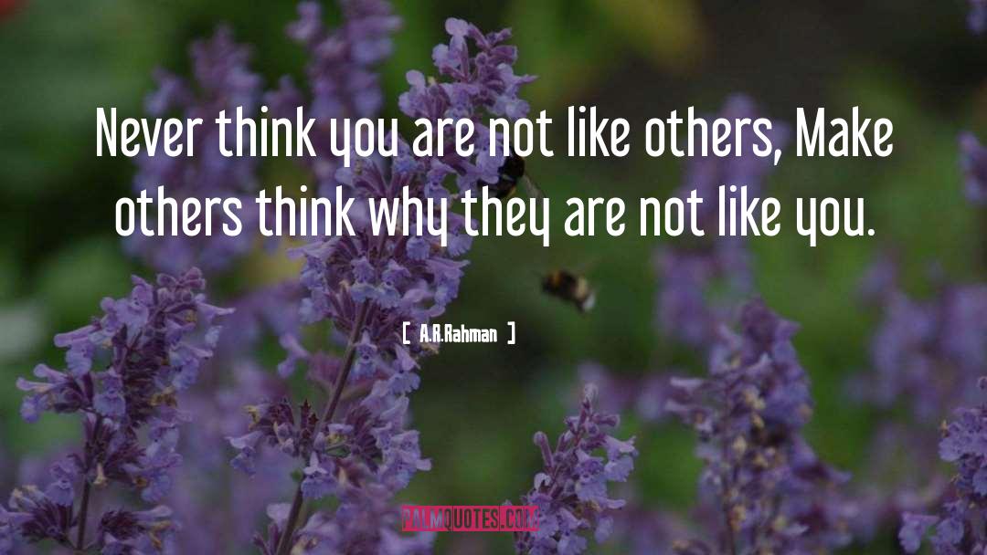 A.R. Rahman Quotes: Never think you are not