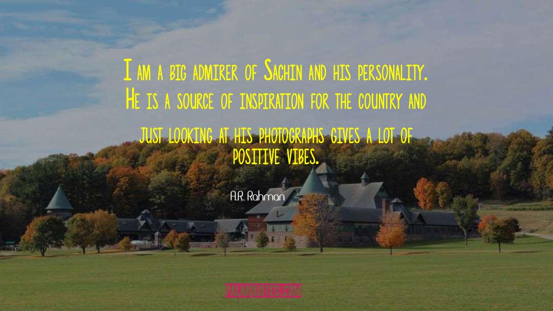 A.R. Rahman Quotes: I am a big admirer