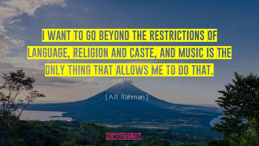 A.R. Rahman Quotes: I want to go beyond