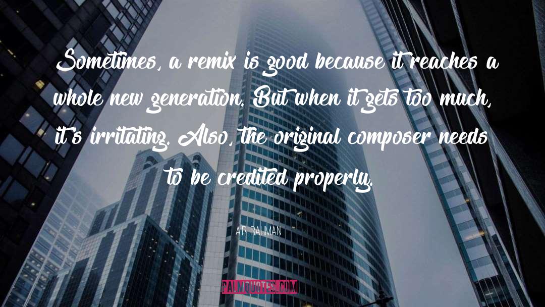 A.R. Rahman Quotes: Sometimes, a remix is good