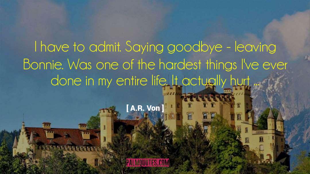 A.R. Von Quotes: I have to admit. Saying