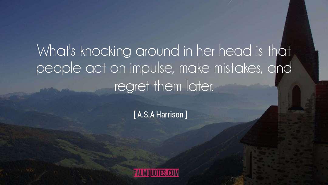 A.S.A Harrison Quotes: What's knocking around in her
