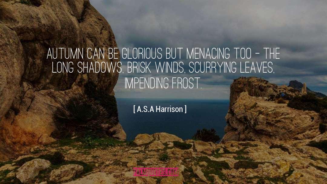 A.S.A Harrison Quotes: Autumn can be glorious but