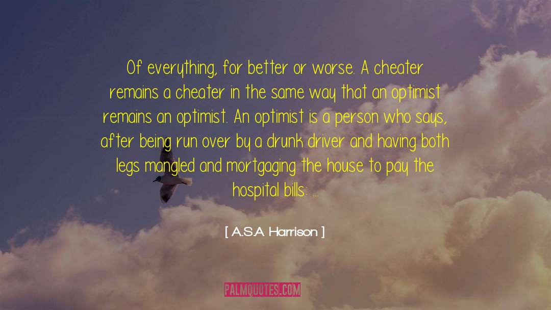 A.S.A Harrison Quotes: Of everything, for better or