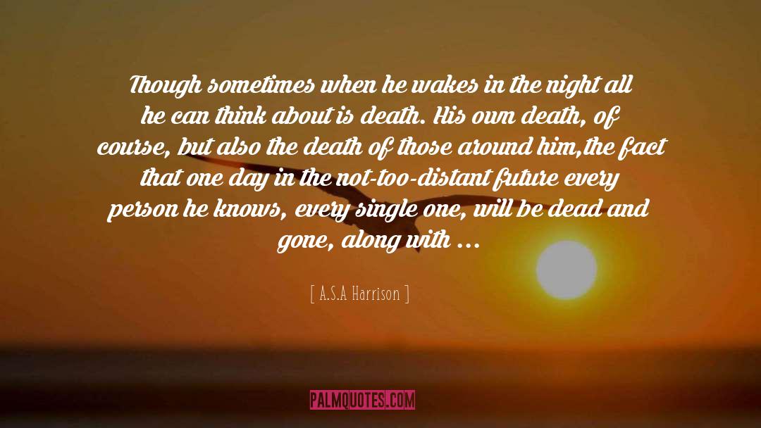 A.S.A Harrison Quotes: Though sometimes when he wakes