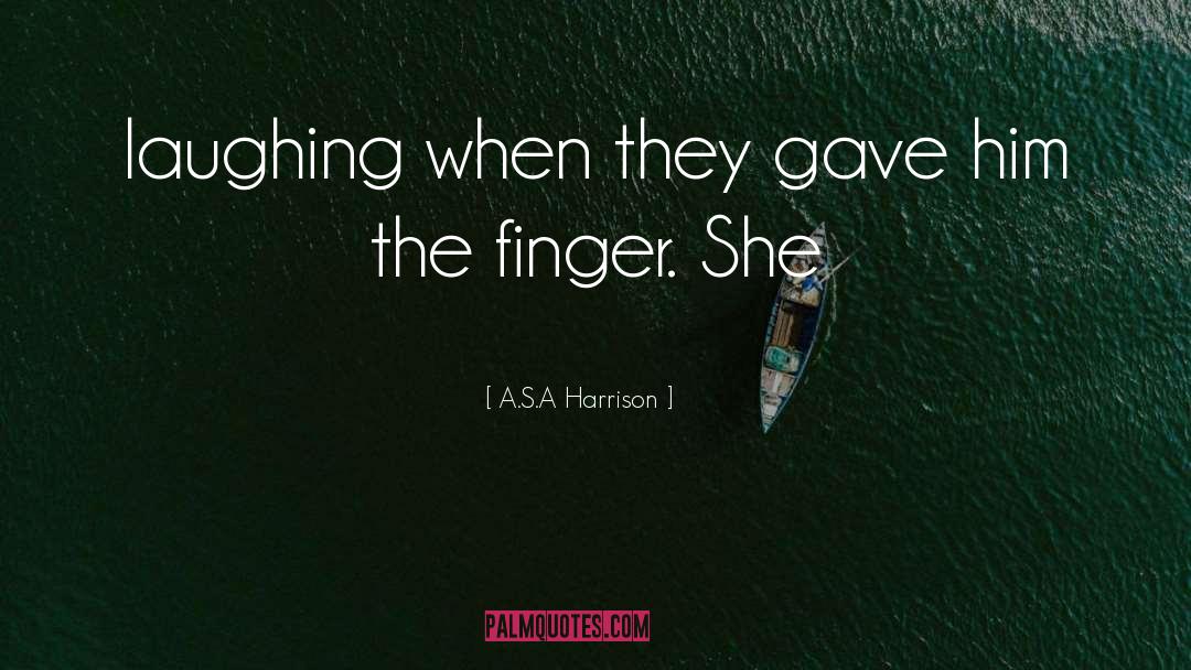 A.S.A Harrison Quotes: laughing when they gave him