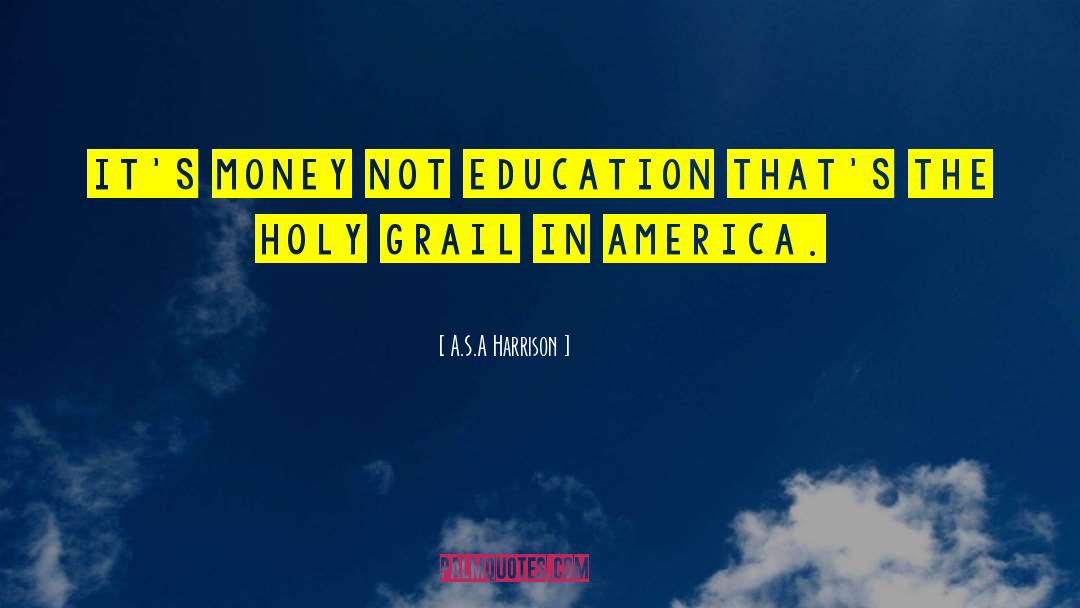 A.S.A Harrison Quotes: It's money not education that's
