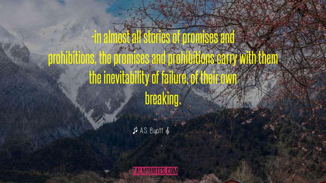 A.S. Byatt Quotes: -in almost all stories of