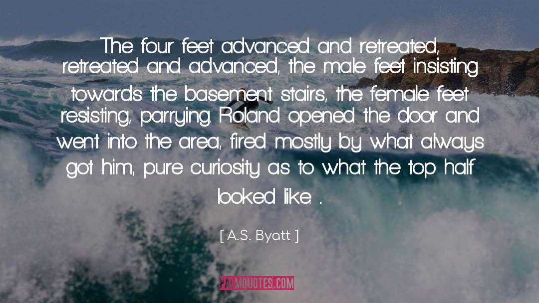 A.S. Byatt Quotes: The four feet advanced and