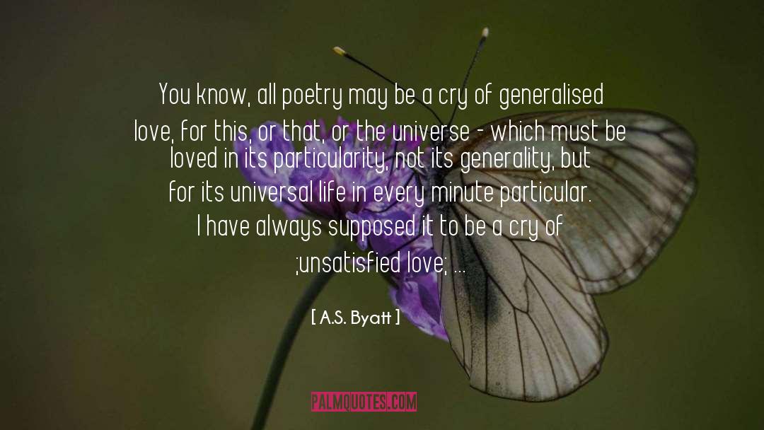 A.S. Byatt Quotes: You know, all poetry may