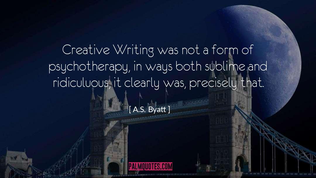 A.S. Byatt Quotes: Creative Writing was not a