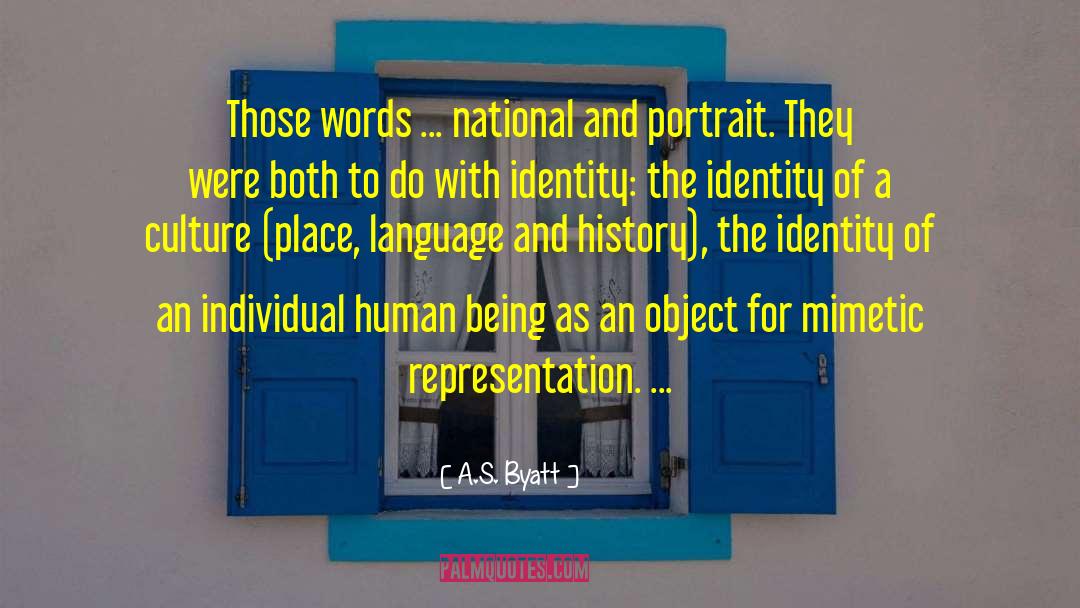 A.S. Byatt Quotes: Those words ... national and