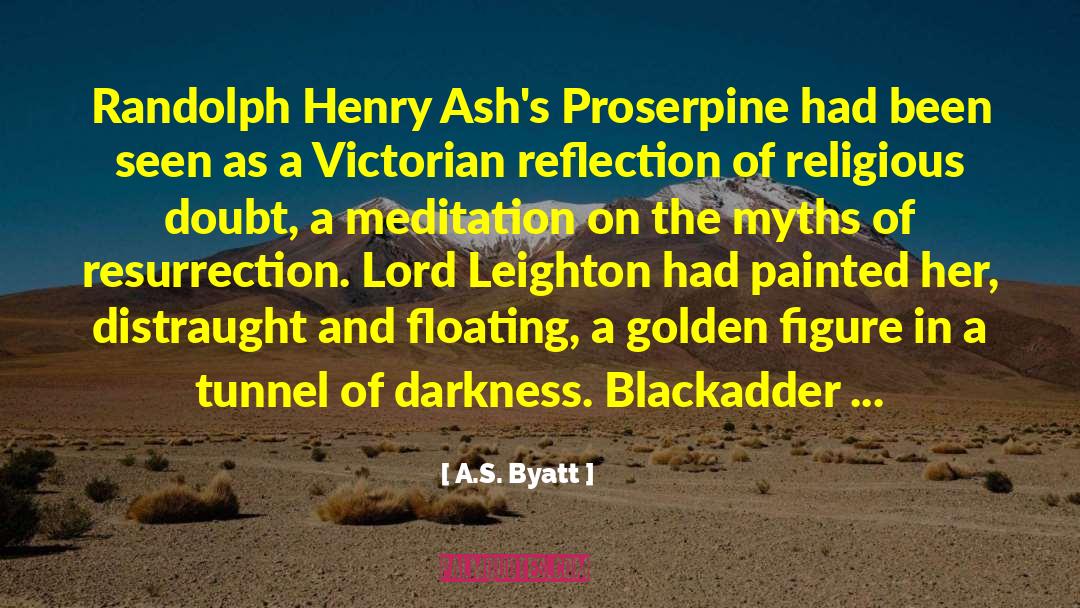 A.S. Byatt Quotes: Randolph Henry Ash's Proserpine had