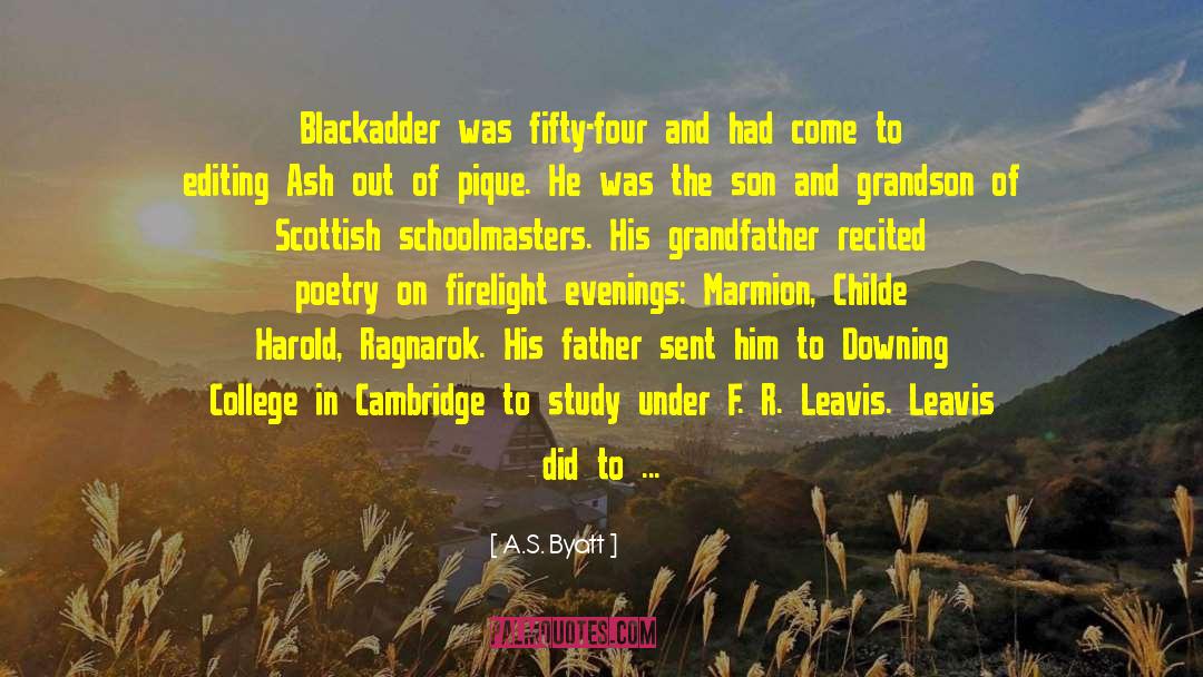 A.S. Byatt Quotes: Blackadder was fifty-four and had