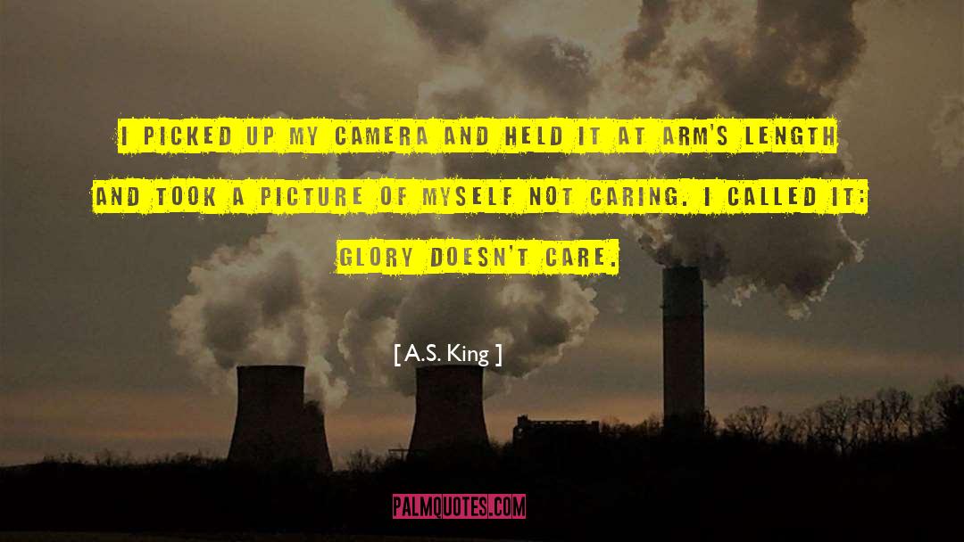 A.S. King Quotes: I picked up my camera