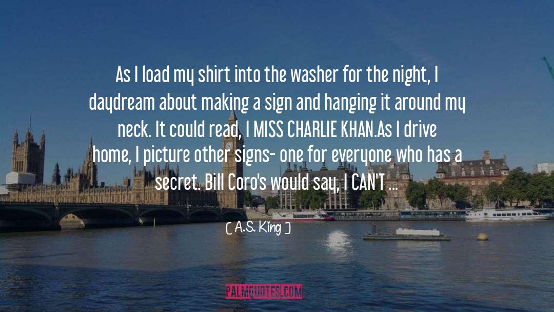 A.S. King Quotes: As I load my shirt