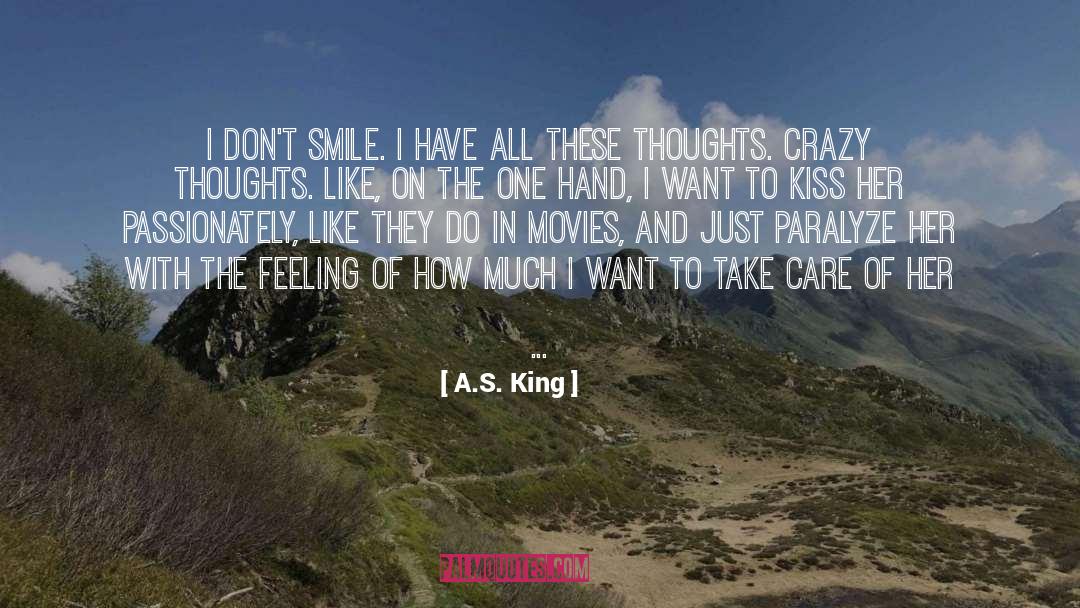 A.S. King Quotes: I don't smile. I have