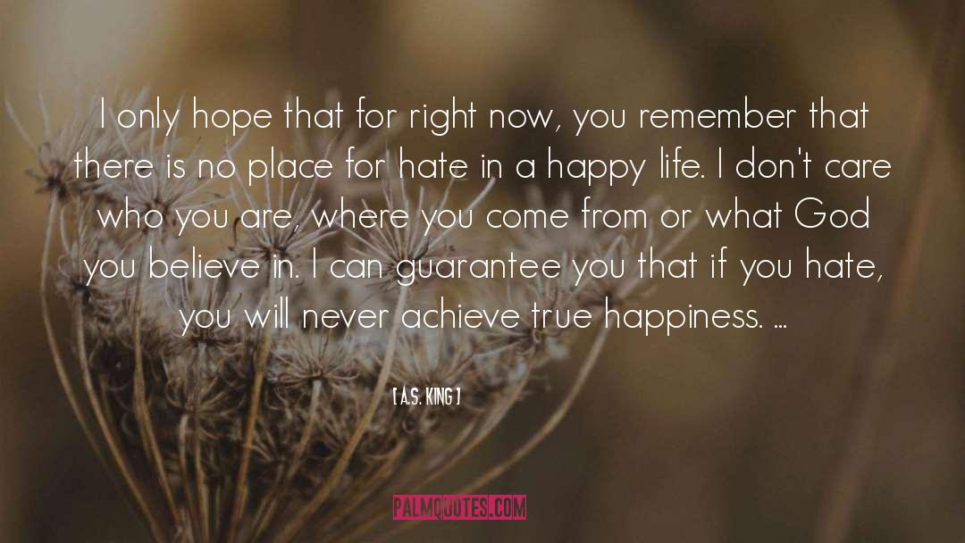 A.S. King Quotes: I only hope that for