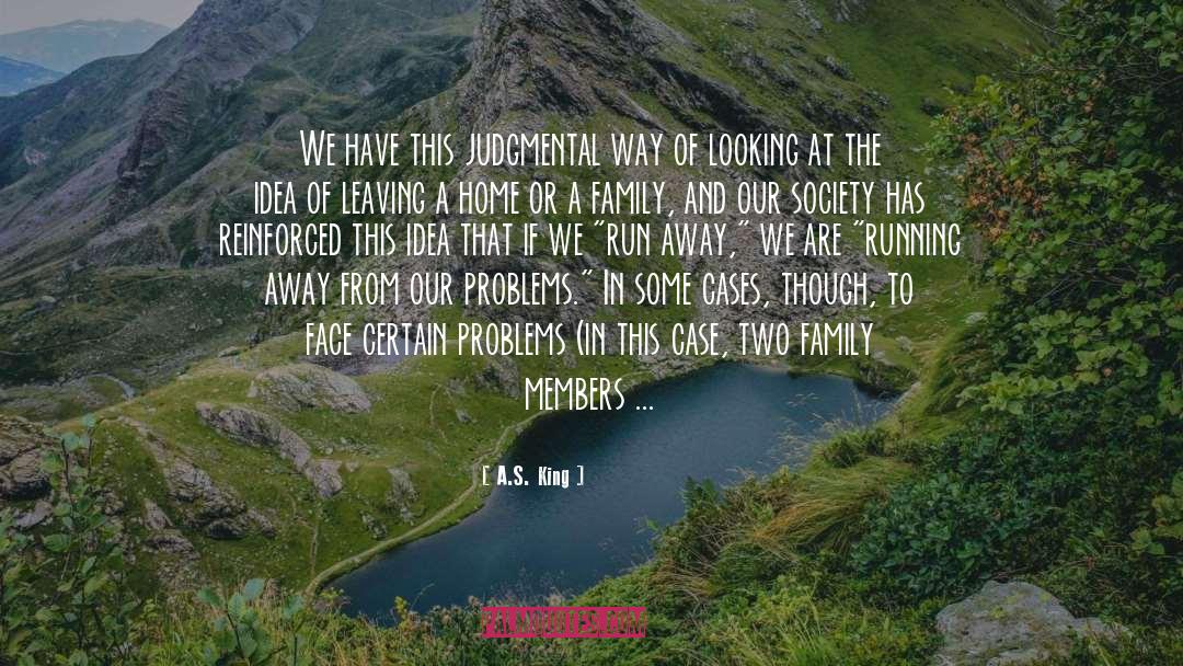 A.S. King Quotes: We have this judgmental way