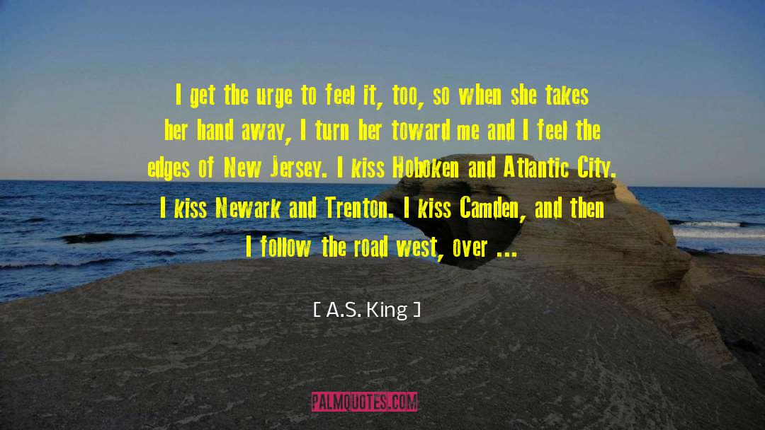 A.S. King Quotes: I get the urge to