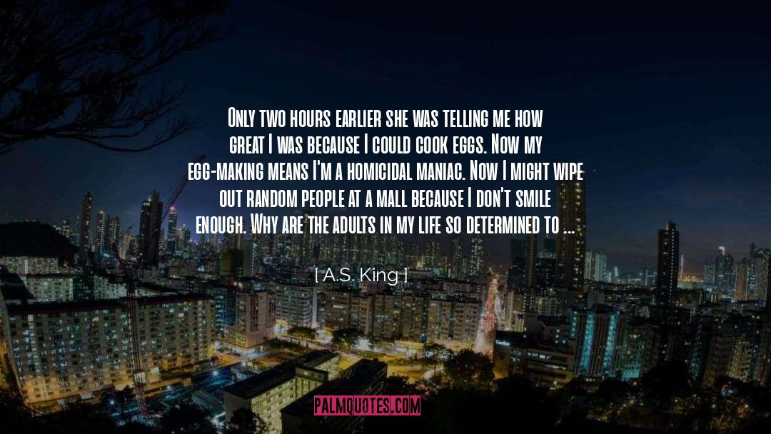 A.S. King Quotes: Only two hours earlier she