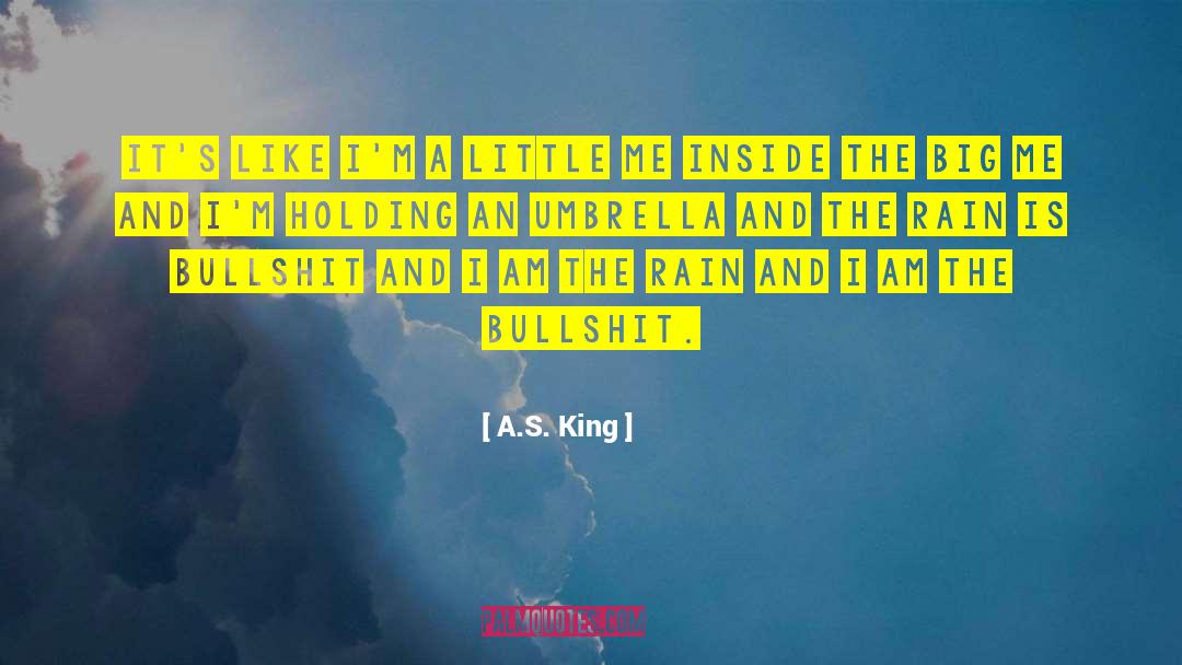 A.S. King Quotes: It's like I'm a little