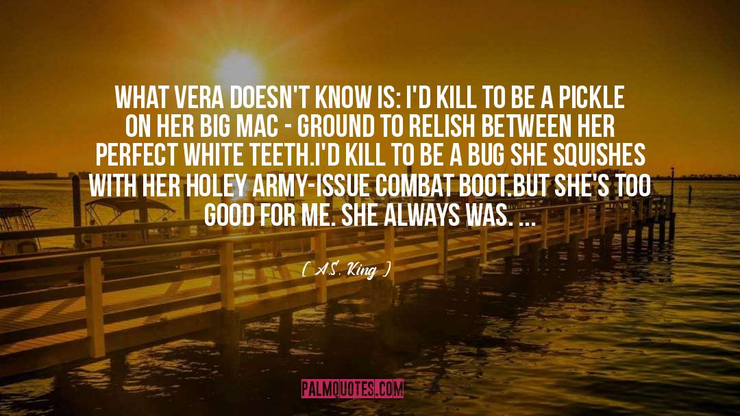 A.S. King Quotes: What Vera doesn't know is: