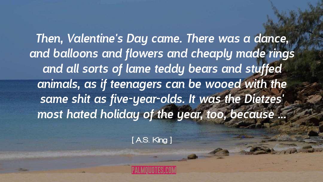 A.S. King Quotes: Then, Valentine's Day came. There