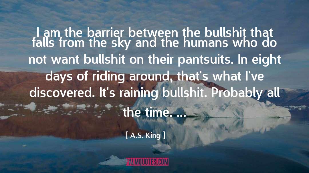 A.S. King Quotes: I am the barrier between