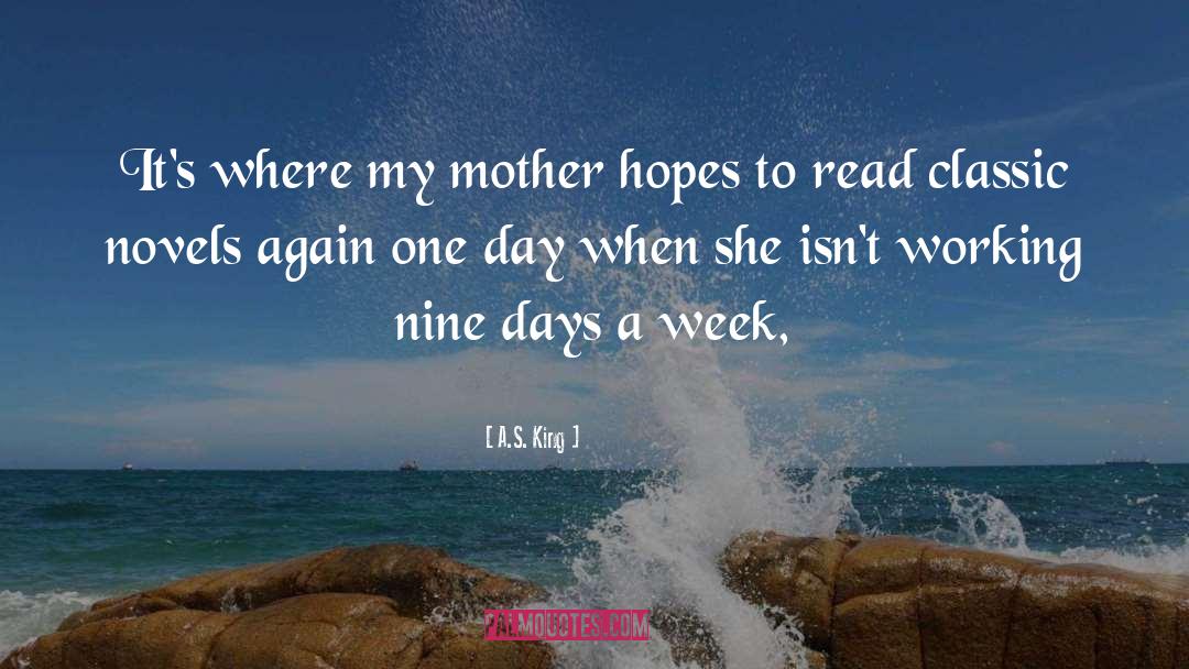 A.S. King Quotes: It's where my mother hopes