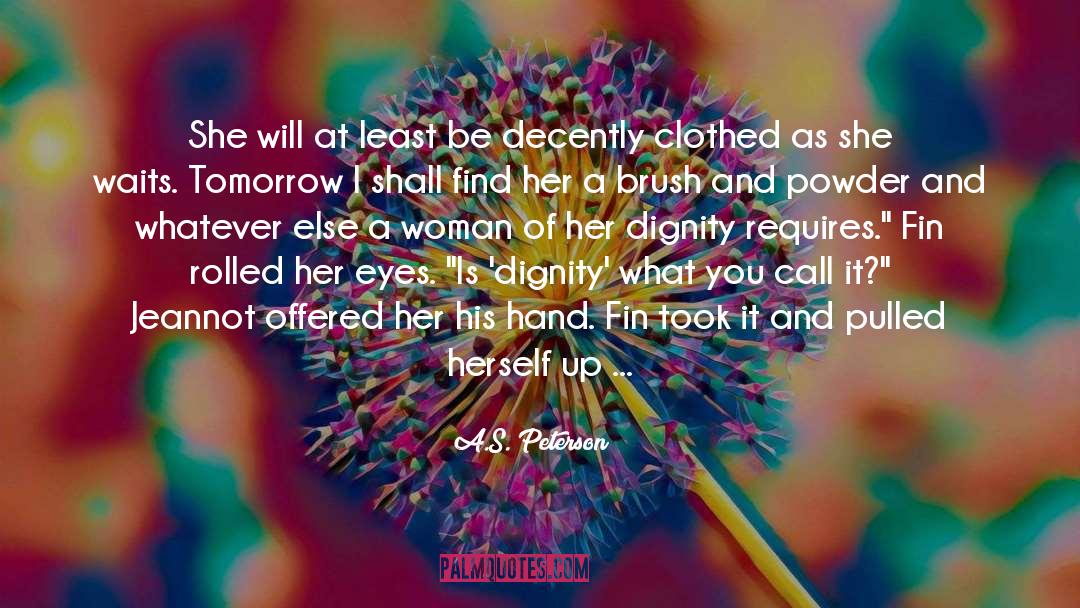 A.S. Peterson Quotes: She will at least be