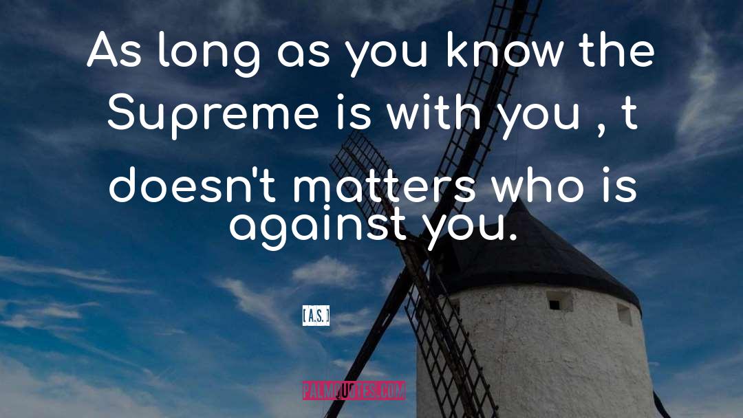 A.S. Quotes: As long as you know