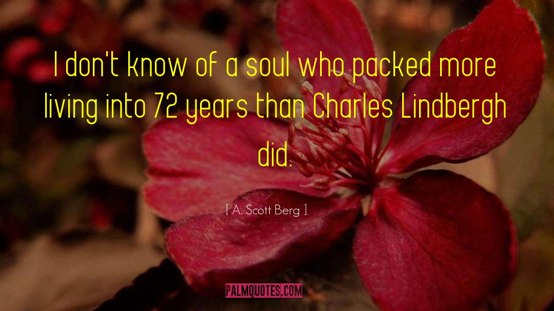 A. Scott Berg Quotes: I don't know of a