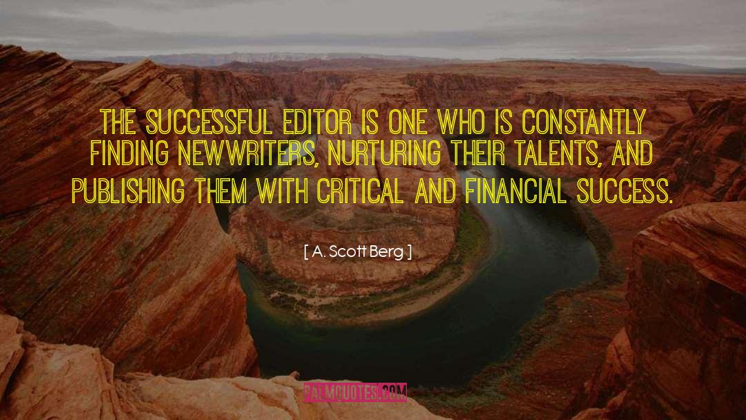 A. Scott Berg Quotes: The successful editor is one