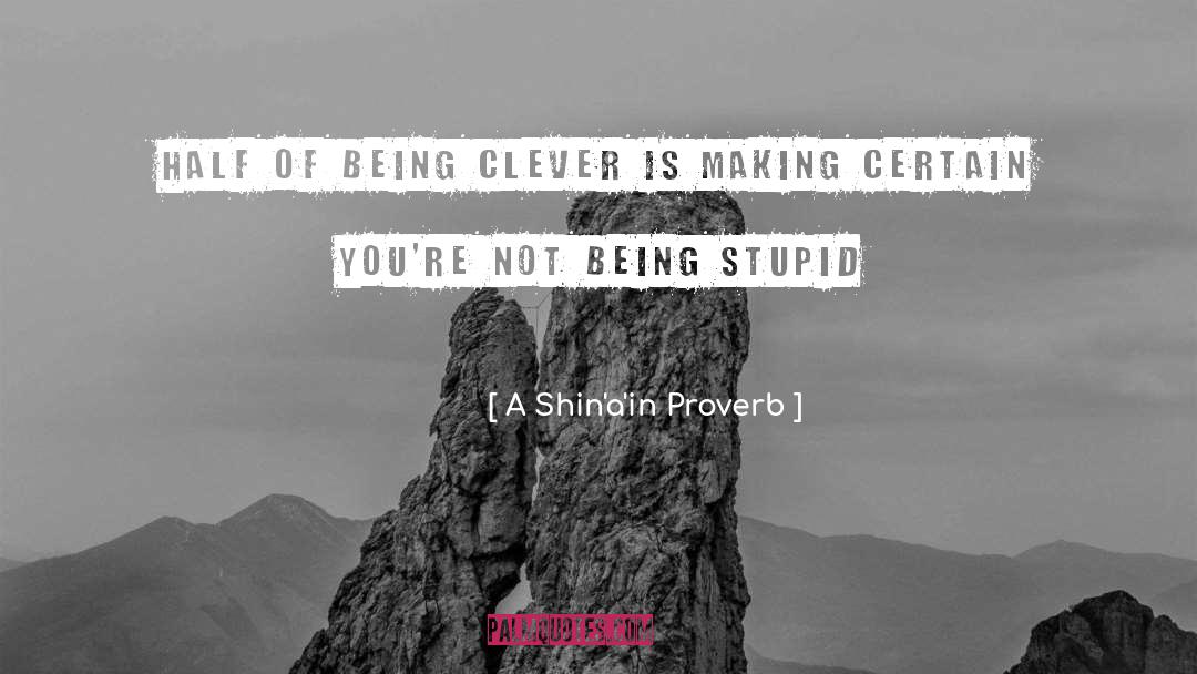 A Shin'a'in Proverb Quotes: Half of being clever is