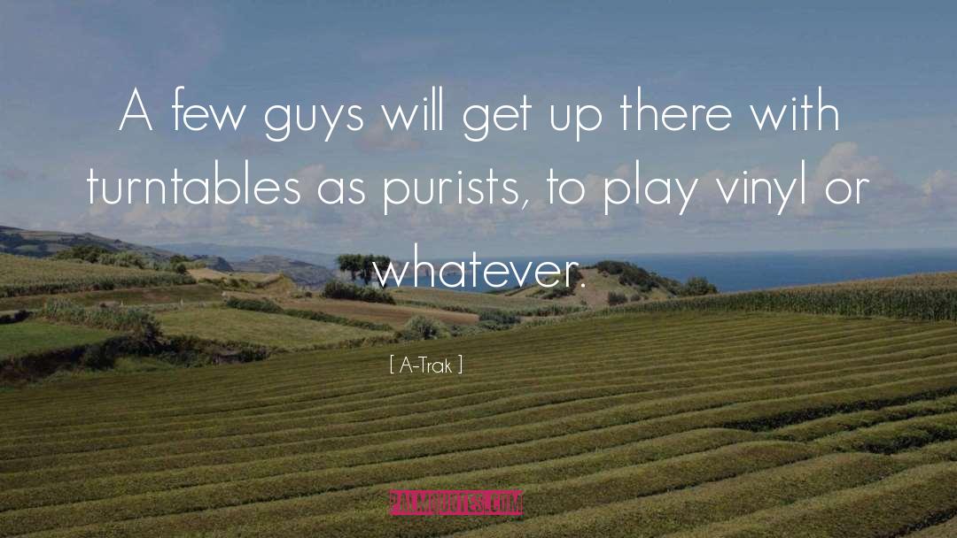 A-Trak Quotes: A few guys will get