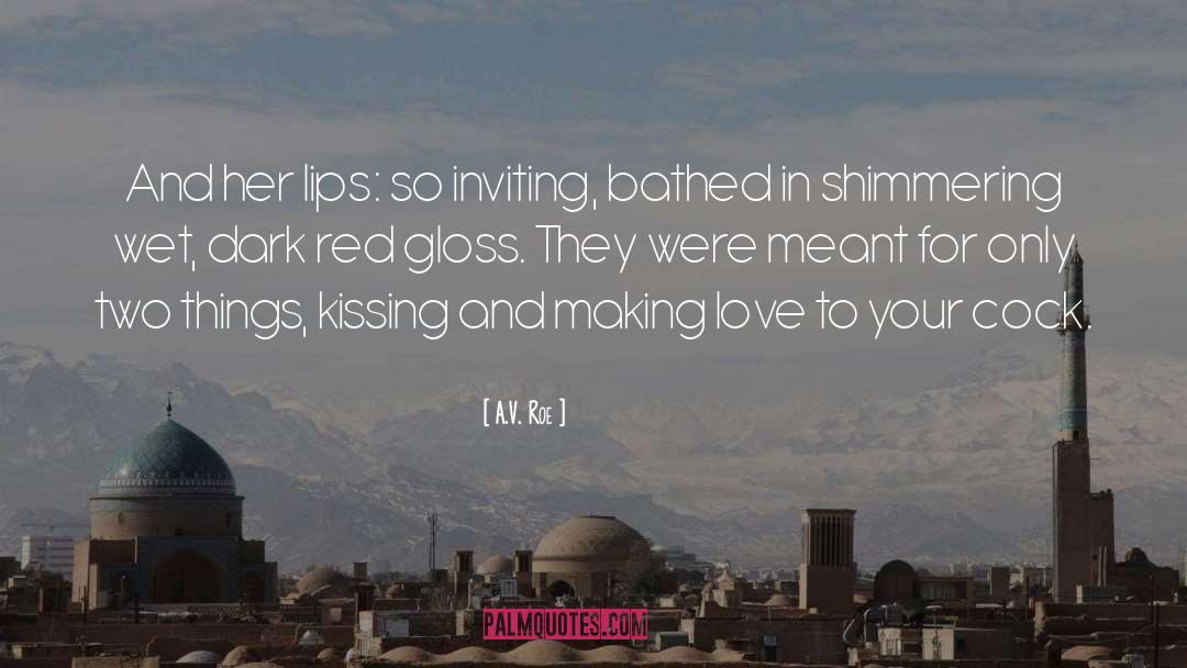 A.V. Roe Quotes: And her lips: so inviting,