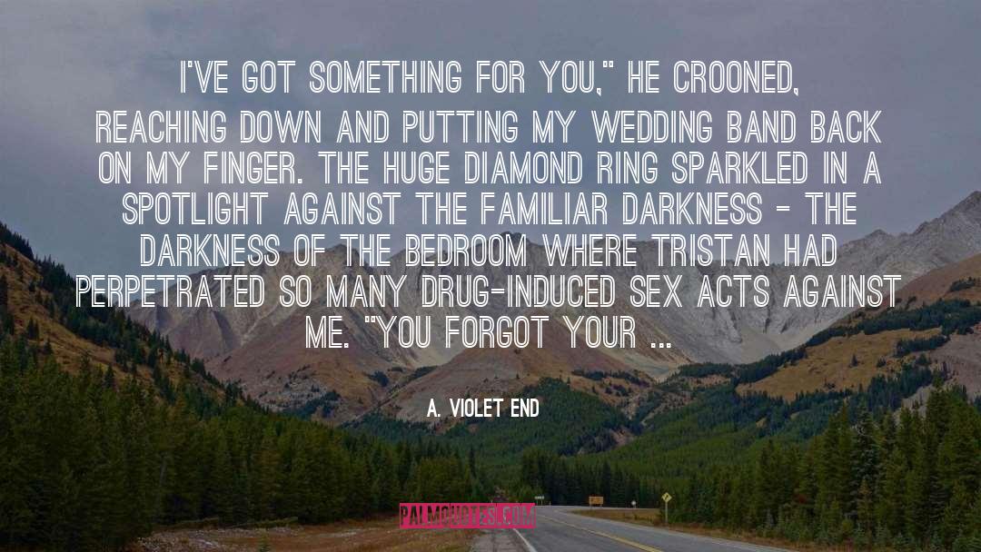 A. Violet End Quotes: I've got something for you,