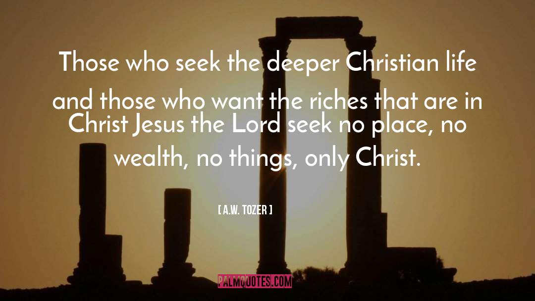 A.W. Tozer Quotes: Those who seek the deeper