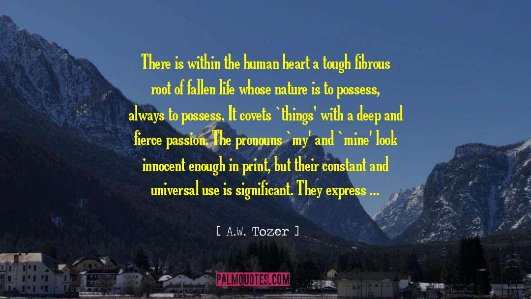 A.W. Tozer Quotes: There is within the human