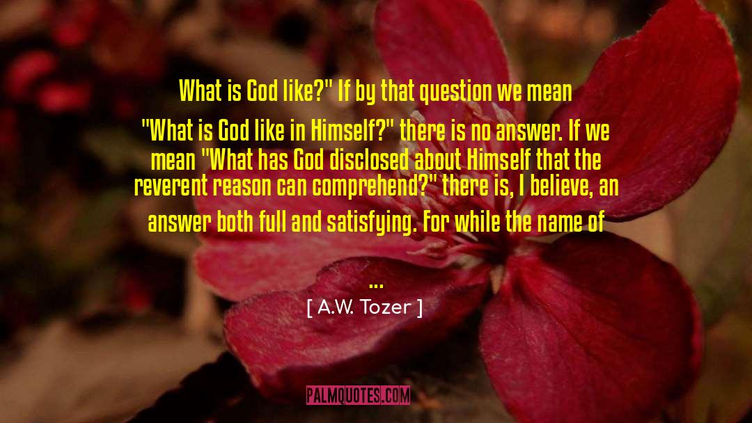 A.W. Tozer Quotes: What is God like?