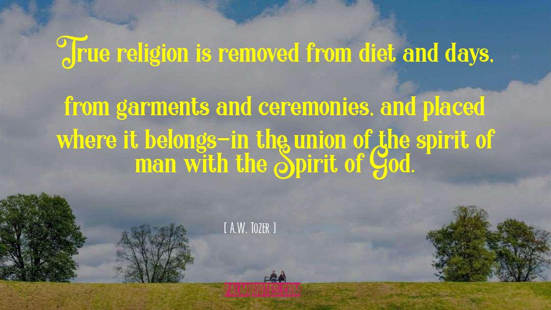 A.W. Tozer Quotes: True religion is removed from
