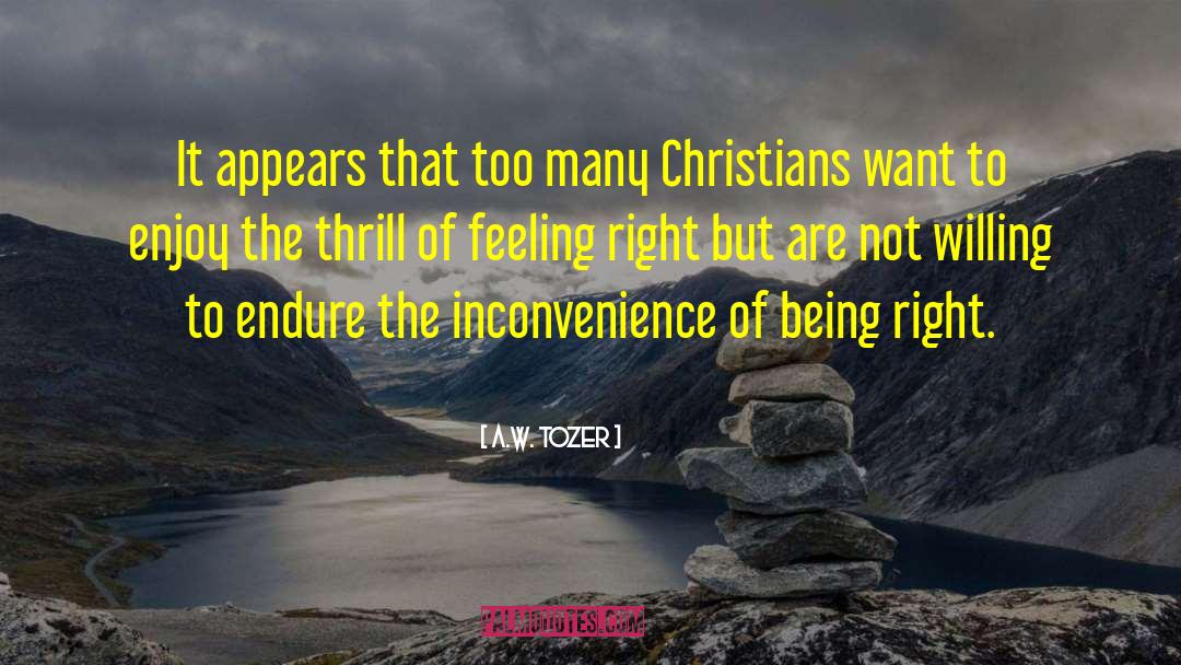 A.W. Tozer Quotes: It appears that too many