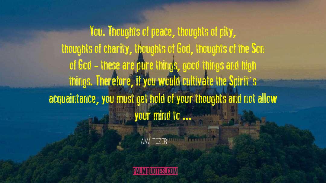 A.W. Tozer Quotes: You. Thoughts of peace, thoughts