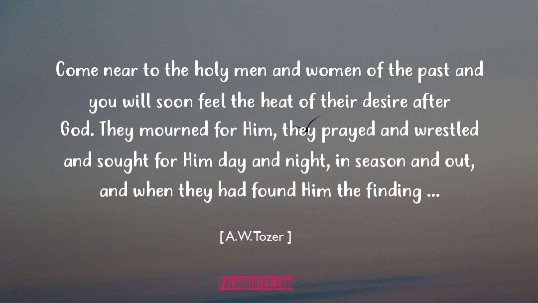 A.W. Tozer Quotes: Come near to the holy