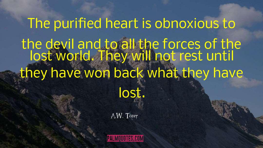 A.W. Tozer Quotes: The purified heart is obnoxious