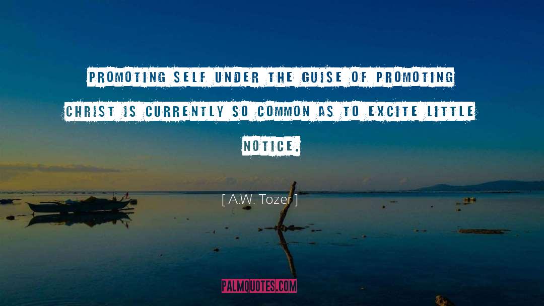 A.W. Tozer Quotes: Promoting self under the guise