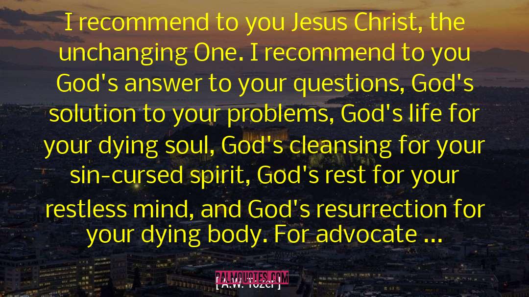 A.W. Tozer Quotes: I recommend to you Jesus