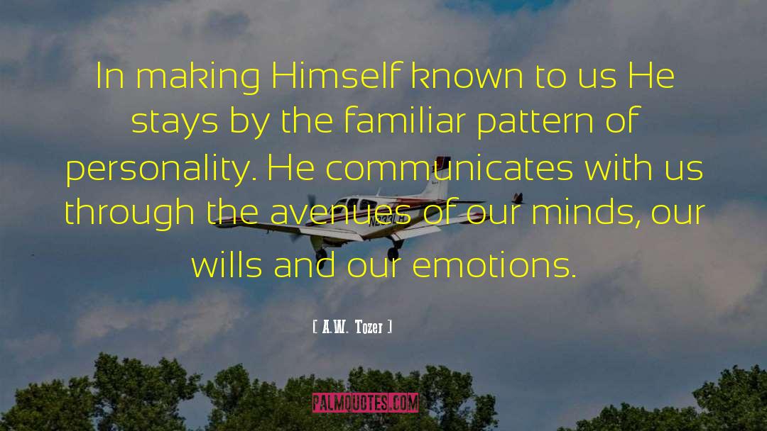 A.W. Tozer Quotes: In making Himself known to